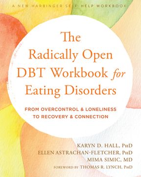 portada The Radically Open dbt Workbook for Eating Disorders: From Overcontrol and Loneliness to Recovery and Connection 