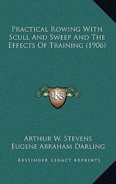 portada practical rowing with scull and sweep and the effects of training (1906) (en Inglés)