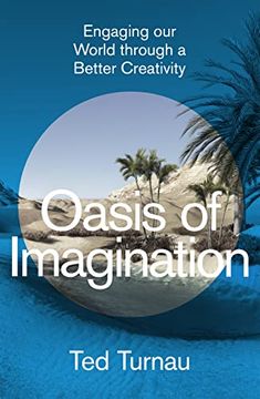 portada Oasis of Imagination: Engaging our World Through a Better Creativity (in English)