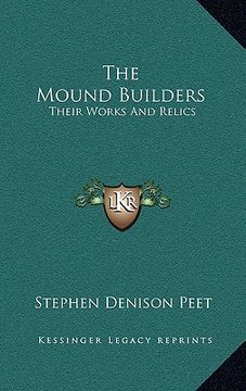 portada the mound builders: their works and relics