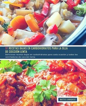 portada 97 Recetas Bajas en Carbohidratos para la Olla de Cocción Lenta: Deliciosas recetas bajas en carbohidratos para cada ocasión y todos los ventiladores (in Spanish)