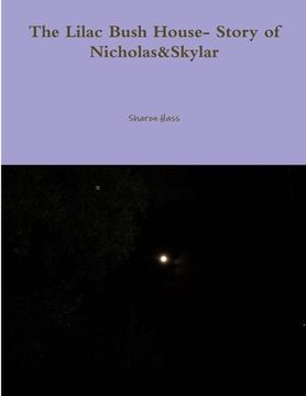 portada The Lilac Bush House- Story of Nicholas&Skylar (en Inglés)