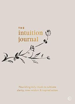 portada Intuition Journal: Nourishing Daily Rituals to Cultivate Clarity, Inner Wisdom and Inspired Action (in English)