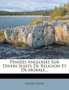 portada Pensées Angloises Sur Divers Sujets De Religion Et De Morale... (en Francés)