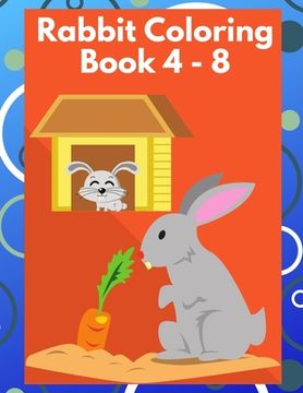 portada Rabbit Coloring Book 4-8: Interesting Coloring Book ever An Adult Coloring Book of 50+ unique Rabbit Designs with little bit Mandala Style aweso (en Inglés)