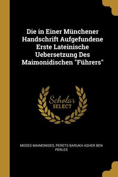 portada Die in Einer Münchener Handschrift Aufgefundene Erste Lateinische Uebersetzung des Maimonidischen "Führers" 