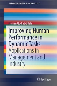 portada Improving Human Performance in Dynamic Tasks: Applications in Management and Industry (en Inglés)