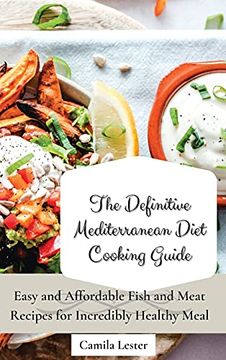 portada The Definitive Mediterranean Diet Cooking Guide: Easy and Affordable Fish and Meat Recipes for Incredibly Healthy Meal (en Inglés)