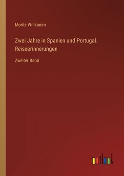 portada Zwei Jahre in Spanien und Portugal. Reiseerinnerungen: Zweiter Band (en Alemán)