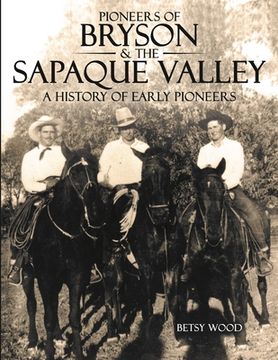 portada Pioneers of Bryson & the Sapaque Valley: A History of Early Pioneers (en Inglés)