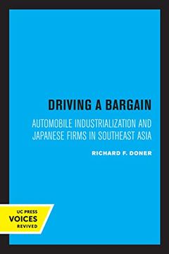 portada Driving a Bargain: Automobile Industrialization and Japanese Firms in Southeast Asia (Volume 23) (Studies in International Political Economy)