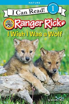 portada Ranger Rick: I Wish i was a Wolf (i can Read Level 1) (en Inglés)