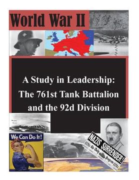 portada A Study in Leadership: The 761st Tank Battalion and the 92d Division