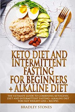 portada Keto Diet and Intermittent Fasting for Beginners + Alkaline Diet: 2 Manuscripts. The Ultimate Guide to Combining Ketogenic Diet and Intermittent Fasting+ Alkaline Diet for Fast Weight Loss+Recipes (en Inglés)