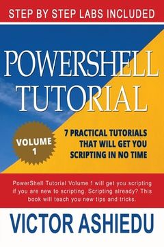portada Powershell Tutorial Volume 1: 7 Practical Tutorials That Will Get You Scripting In No Time (en Inglés)