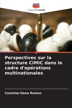 portada Perspectives sur la structure CIMIC dans le cadre d'opérations multinationales (en Francés)