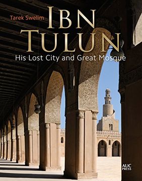 portada Ibn Tulun: His Lost City and Great Mosque [Hardcover ] (en Inglés)