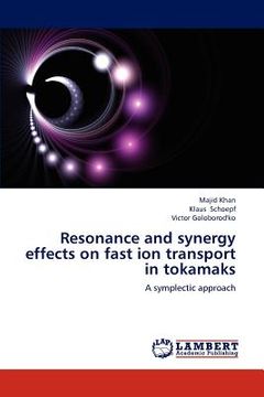 portada resonance and synergy effects on fast ion transport in tokamaks (en Inglés)