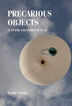 portada Precarious Objects: Activism and Design in Italy (Studies in Design and Material Culture)