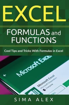 portada Excel Formulas and Functions: Cool Tips and Tricks With Formulas in Excel (en Inglés)