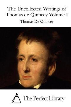 portada The Uncollected Writings of Thomas de Quincey Volume I (en Inglés)