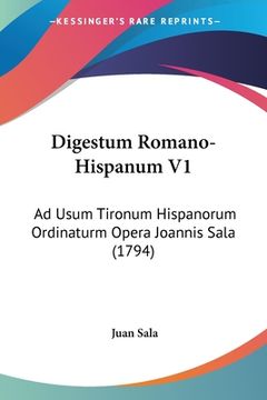 portada Digestum Romano-Hispanum V1: Ad Usum Tironum Hispanorum Ordinaturm Opera Joannis Sala (1794) (in Latin)