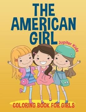 portada The American Girl: Coloring Book for Girls