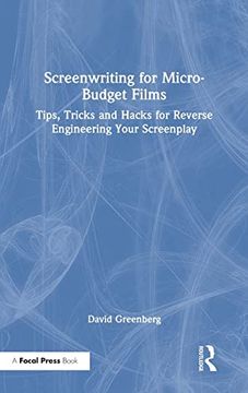 portada Screenwriting for Micro-Budget Films: Tips, Tricks and Hacks for Reverse Engineering Your Screenplay (en Inglés)