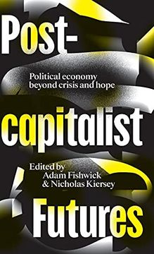 portada Postcapitalist Futures: Political Economy Beyond Crisis and Hope (en Inglés)