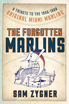 portada The Forgotten Marlins: A Tribute to the 1956-1960 Original Miami Marlins (in English)