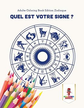 portada Quel est Votre Signe? Adulte Coloring Book Edition Zodiaque (in French)