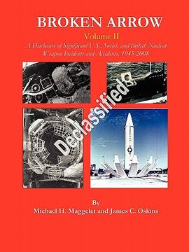 portada broken arrow - vol ii - a disclosure of u.s., soviet, and british nuclear weapon incidents and accidents, 1945-2008