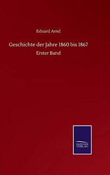 portada Geschichte der Jahre 1860 bis 1867: Erster Band (en Alemán)