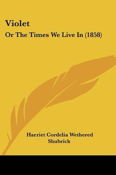 portada violet: or the times we live in (1858) (en Inglés)
