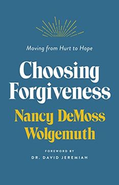 portada Choosing Forgiveness: Moving From Hurt to Hope (in English)