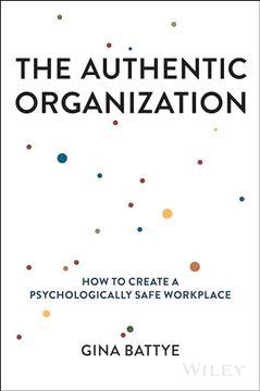 portada The Authentic Organization: How to Create a Psychologically Safe Workplace (en Inglés)