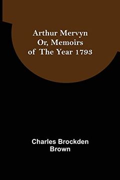 portada Arthur Mervyn; Or; Memoirs of the Year 1793