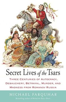 portada Secret Lives of the Tsars: Three Centuries of Autocracy, Debauchery, Betrayal, Murder, and Madness From Romanov Russia (en Inglés)