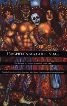 portada Fragments of a Golden Age: The Politics of Culture in Mexico Since 1940 (American Encounters (in English)