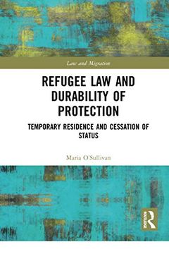 portada Refugee law and Durability of Protection: Temporary Residence and Cessation of Status (Law and Migration) (en Inglés)
