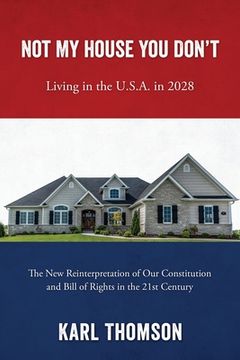 portada Not My House You Don't: Living in the U.S.A. in 2028 (en Inglés)