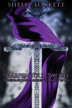 portada Sharpen Your Sword: 50 Inspirational Parables To Make It In Life