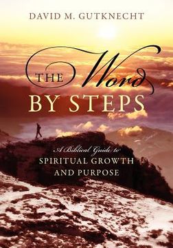 portada the word by steps: a biblical guide to spiritual growth and purpose (en Inglés)
