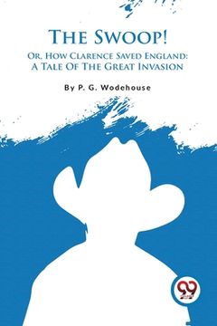 portada The Swoop! Or, How Clarence Saved England: A Tale Of The Great Invasion (in English)