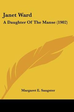 portada janet ward: a daughter of the manse (1902) (in English)