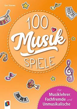 portada 100 Musikspiele: Für Musiklehrer, Fachfremde und Unmusikalische (in German)