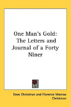 portada one man's gold: the letters and journal of a forty niner (en Inglés)