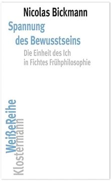 portada Spannung Des Bewusstseins: Die Einheit Des Ich in Fichtes Fruhphilosophie (en Alemán)