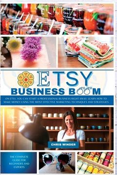 portada Etsy Business Boom: On Etsy, you Can Start a Professional Business Right Away. Learn how to Make Money Using the Most Effective Marketing