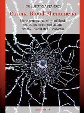portada Corona Blood Phenomena: Microscopic Examinations of Blood, Serum, and Cerebrospinal Fluid: Healthy - Vaccinated - Recovered (en Inglés)